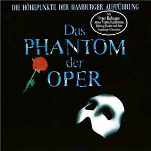 Andrew Lloyd Webber - Das Phantom Der Oper (Die Höhepunkte Der Hamburger Aufführung) mp3 album
