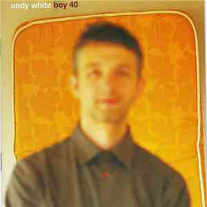 Andy White  - Boy 40 mp3 album