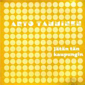 Arto Tamminen - Jätän Tän Kaupungin mp3 album