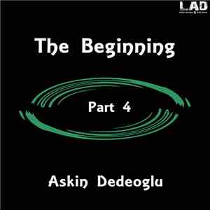 Askin Dedeoglu - The Beginning Part 4 mp3 album