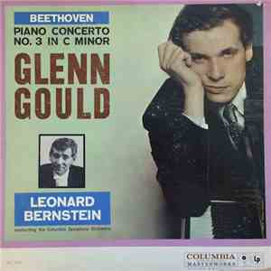 Beethoven - Glenn Gould, Leonard Bernstein, Columbia Symphony Orchestra - Piano Concerto No. 3 In C Minor mp3 album