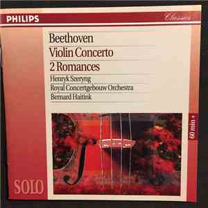 Beethoven, Henryk Szeryng, Royal Concertgebouw Orchestra, Bernard Haitink - Violin Concerto / 2 Romances mp3 album