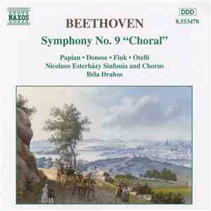 Beethoven - Papian • Donose • Fink • Otelli • Nicolaus Esterházy Sinfonia • Nicolaus Esterházy Sinfonia Chorus • Béla Drahos - Symphony No. 9 "Choral" mp3 album