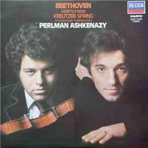 Beethoven - Perlman, Ashkenazy - Violin Sonatas Kreutzer • Spring = Kreutzersonate • Frühlingssonate mp3 album