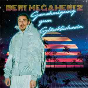 Bert Megahertz - Genehmigung Zum Glücklichsein mp3 album