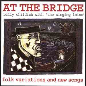Billy Childish With The Singing Loins - At The Bridge mp3 album