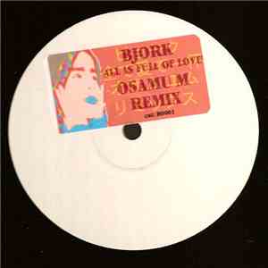 Bjork - All Is Full Of Love (Osamu M Remix) mp3 album