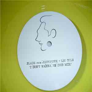 Blade From Jestofunk + Leo Tolu - I Don't Wanna Be mp3 album