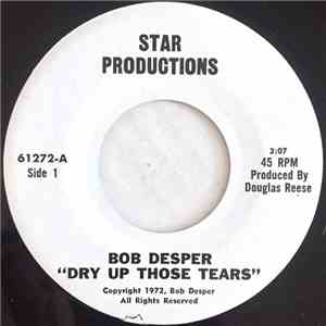Bob Desper - Dry Up Those Tears mp3 album