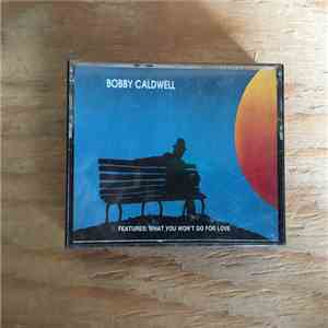 Bobby Caldwell - What You Won't Do For Love mp3 album