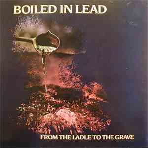 Boiled In Lead - From The Ladle To The Grave mp3 album