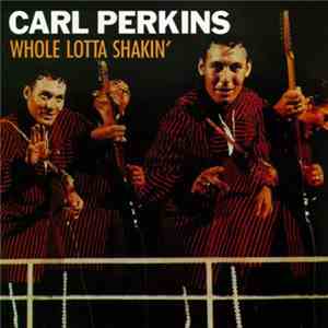 Carl Perkins - Whole Lotta Shakin' mp3 album