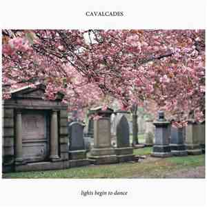 Cavalcades - Lights Begin To Dance mp3 album