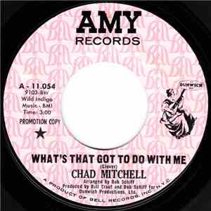 Chad Mitchell  - What's That Got To Do With Me mp3 album