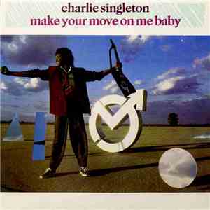 Charlie Singleton - Make Your Move On Me Baby mp3 album