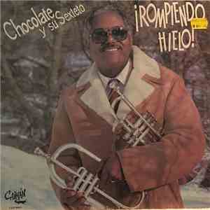 Chocolate y Su Sexteto - Rompiendo Hielo mp3 album