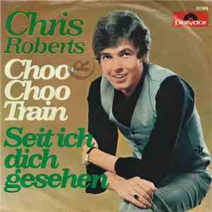 Chris Roberts - Choo Choo Train / Seit Ich Dich Gesehen mp3 album