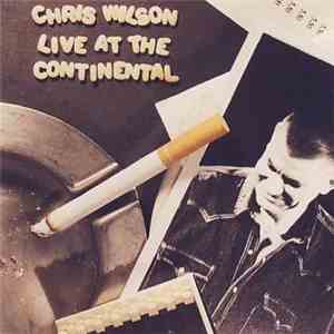 Chris Wilson - Live At The Continental mp3 album