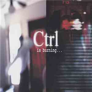 CTRL  - Is Burning... mp3 album