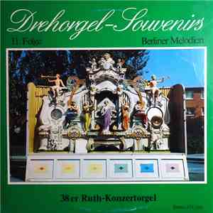 Curt Baum - Drehorgel-Souvenirs - 11. Folge - Berliner Melodien mp3 album