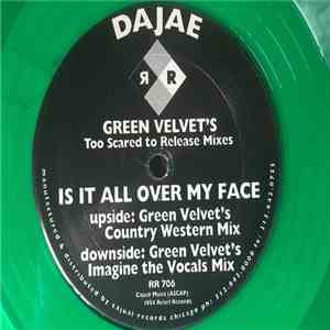 Dajae - Is It All Over My Face (Green Velvet's Too Scared To Release Mixes) mp3 album
