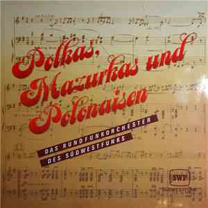 Das Rundfunkorchester Des Südwestfunks, Klaus Arp - Polkas, Mazurkas Und Polonaisen mp3 album