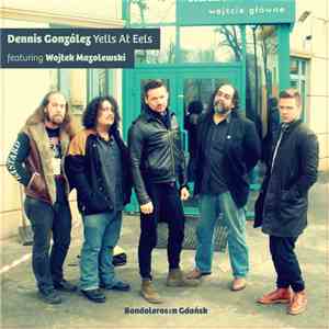 Dennis González Yells At Eels - Bandoleros En Gdansk mp3 album