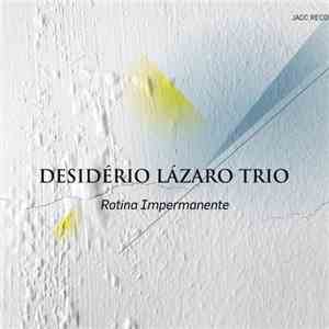 Desidério Lázaro Trio - Rotina Impermanente mp3 album