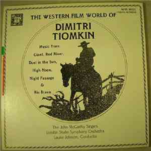 Dimitri Tiomkin, The London Studio Symphony Orchestra, Laurie Johnson, The John McCarthy Singers - The Western Film World Of Dimitri Tiomkin mp3 album