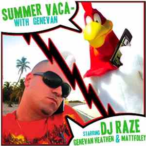 DJ Raze Starring Genevan Heathen & Mattfoley - Summer Vaca With Genevan mp3 album