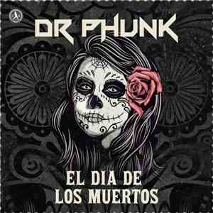 Dr Phunk - El Dia De Los Muertos mp3 album