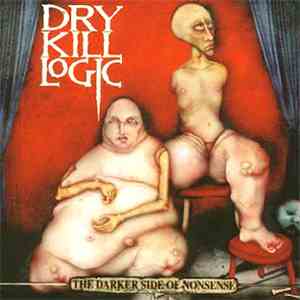 Dry Kill Logic - The Darker Side Of Nonsense mp3 album