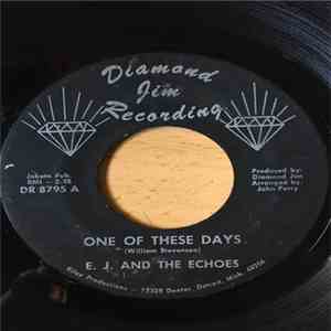 E. J. & The Echoes - One Of These Days / Treat Me Right mp3 album