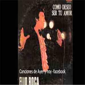 Elio Roca - Como Deseo Ser Tu Amot mp3 album