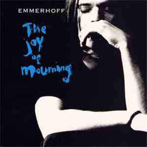 Emmerhoff - The Joy Of Mourning mp3 album