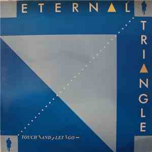 Eternal Triangle - Touch And Let Go mp3 album