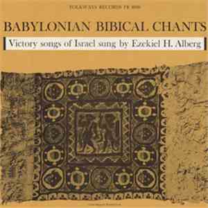 Ezekiel H. Albeg - Babylonian Biblical Chants - Victory Songs Of Israel Sung By mp3 album