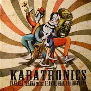 Fanfara Tirana Meets Transglobal Underground - Kabatronics mp3 album