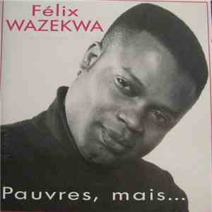 Felix Wazekwa - Pauvres, Mais... mp3 album