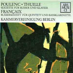 Francis Poulenc, Ludwig Thuille, Jean Françaix, Kammervereinigung Berlin - Poulenc - Thuille - Francaix mp3 album