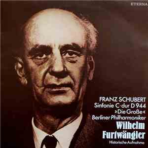 Franz Schubert, Berliner Philharmoniker, Wilhelm Furtwängler - Sinfonie C-Dur D 944 »Die Große« mp3 album