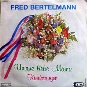 Fred Bertelmann - Unsere Liebe Mama mp3 album