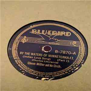 Glenn Miller And His Orch. - By The Waters Of Minnetonka (Indian Love Song) mp3 album