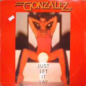 Gonzalez - Just Let It Lay mp3 album