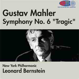 Gustav Mahler, Leonard Bernstein, New York Philharmonic - Symphony No. 6 "Tragic" mp3 album