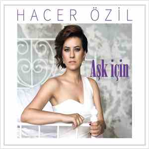 Hacer Özil - Aşk İçin mp3 album