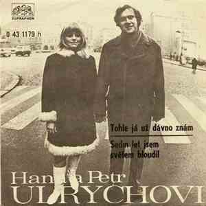 Hana A Petr Ulrychovi - Tohle Já Už Dávno Znám / Sedm Let Jsem Světem Bloudil mp3 album
