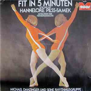 Hannelore Pilss-Samek - Michael Danzinger Und Seine Rhythmusgruppe - Fit In 5 Minuten (Gymnastik Sinnvoll Und Gezielt) mp3 album