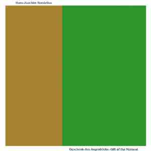 Hans-Joachim Roedelius - Geschenk Des Augenblicks - Gift Of The Moment mp3 album