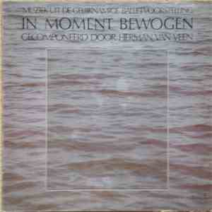 Herman van Veen, Sylvia Houtzager, Erik Van Der Wurff, Chris Lookers - In Moment Bewogen (Muziek Uit De Gelijknamige Balletvoorstelling) mp3 album